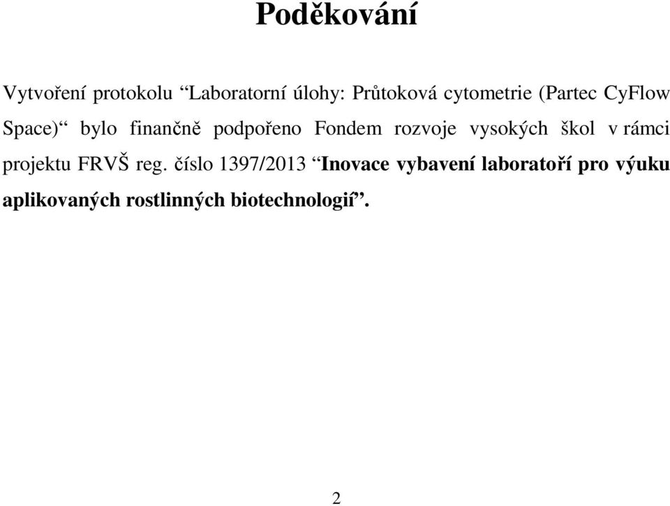 rozvoje vysokých škol v rámci projektu FRVŠ reg.