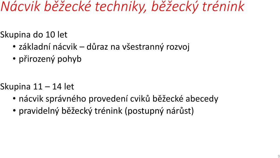 pohyb Skupina 11 14 let nácvik správného provedení cviků