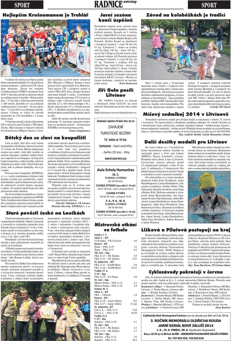 K dispozici bude trampolína, ruské kuželky, plážový fotbálek pro malé i velké. Oheň bude plápolat, kdo si přinese špekáčky, ten si je i op