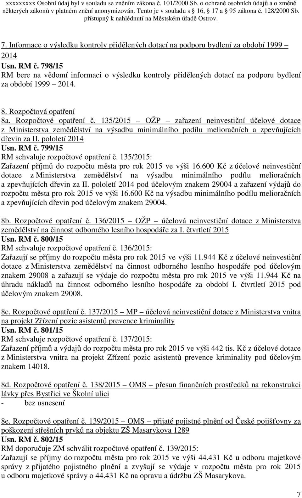 135/2015 OŽP zařazení neinvestiční účelové dotace z Ministerstva zemědělství na výsadbu minimálního podílu melioračních a zpevňujících dřevin za II. pololetí 2014 Usn. RM č.