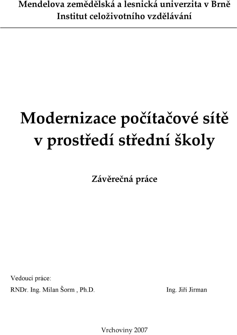 sítě v prostředí střední školy Závěrečná práce Vedoucí