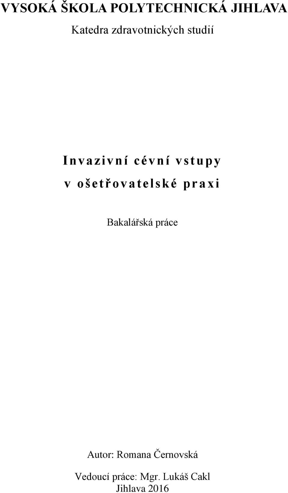 ošetřovatelské praxi Bakalářská práce Autor: