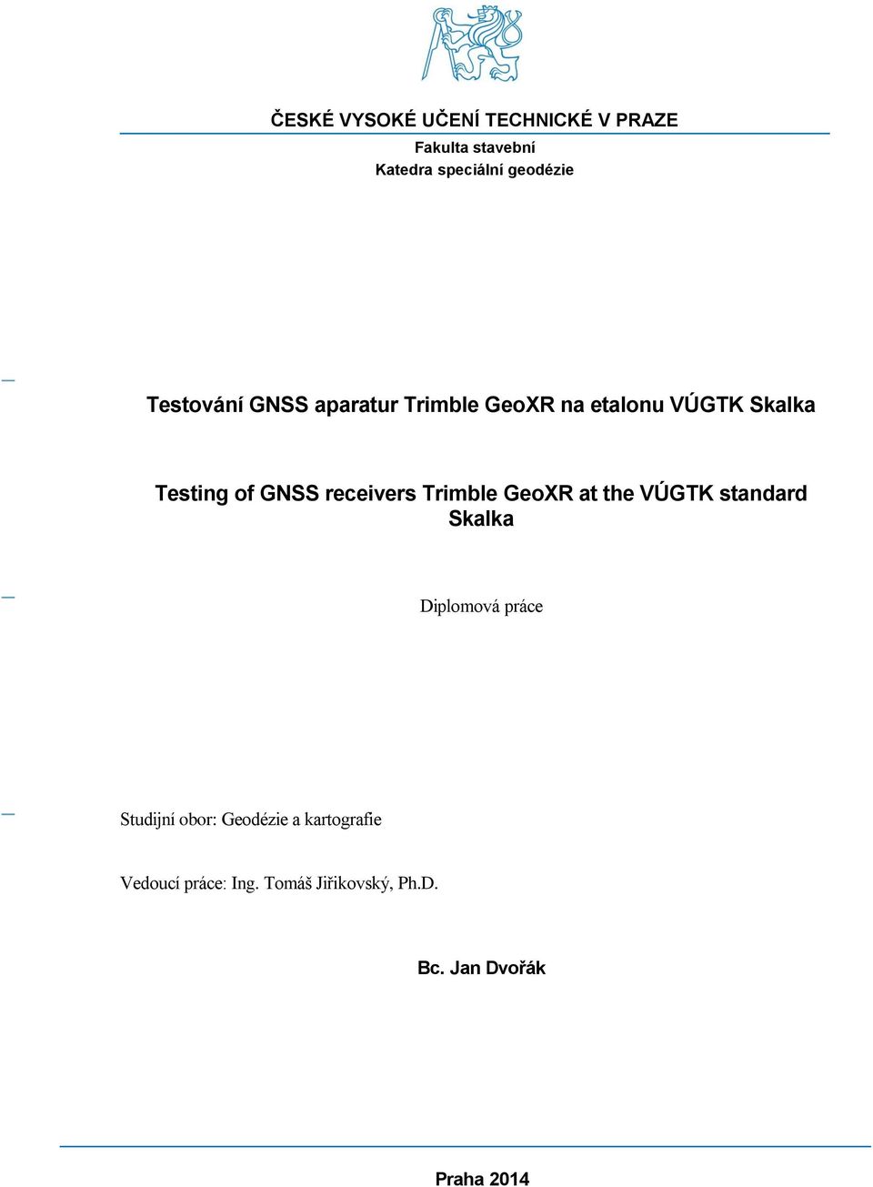 receivers Trimble GeoXR at the VÚGTK standard Skalka Diplomová práce Studijní obor: