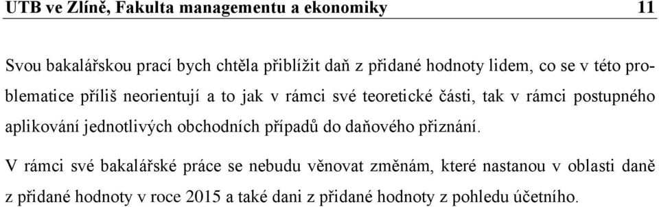 postupného aplikování jednotlivých obchodních případů do daňového přiznání.