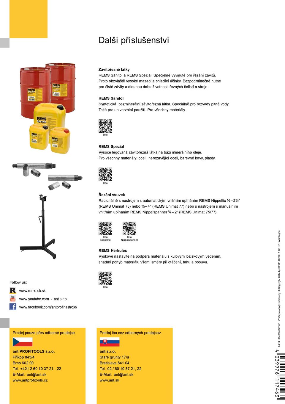 Také pro univerzální použití. Pro všechny materiály. REMS Spezial Vysoce legovaná závitořezná látka na bázi minerálního oleje. Pro všechny materiály: oceli, nerezavějící oceli, barevné kovy, plasty.