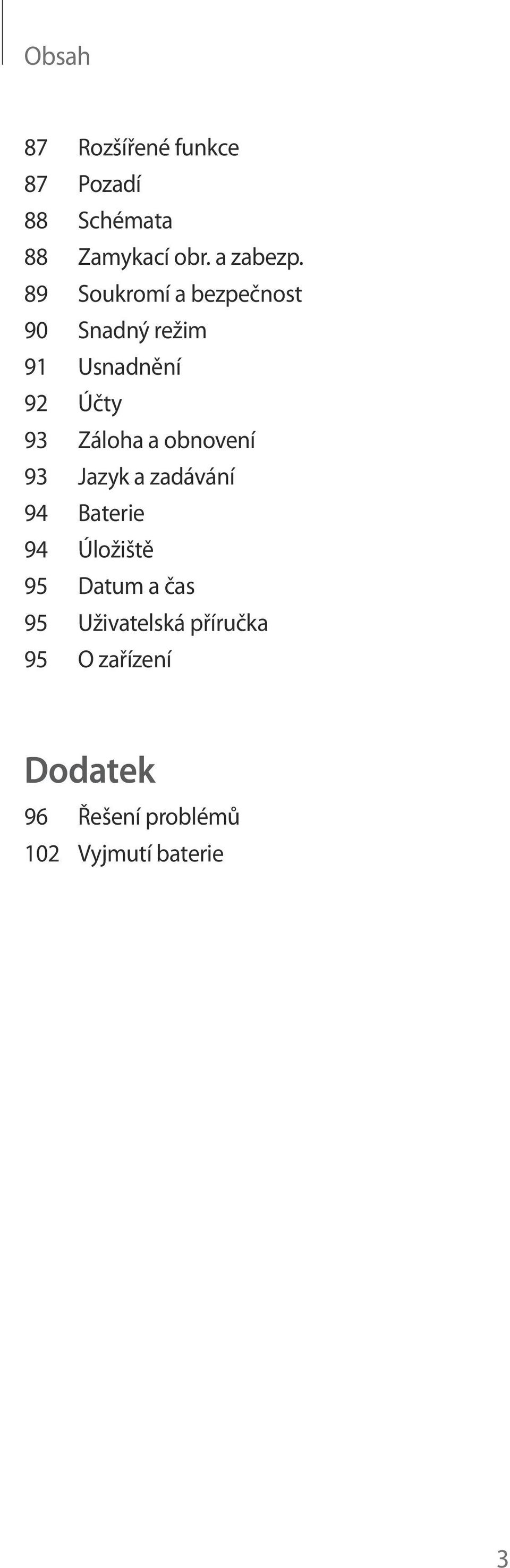 obnovení 93 Jazyk a zadávání 94 Baterie 94 Úložiště 95 Datum a čas 95