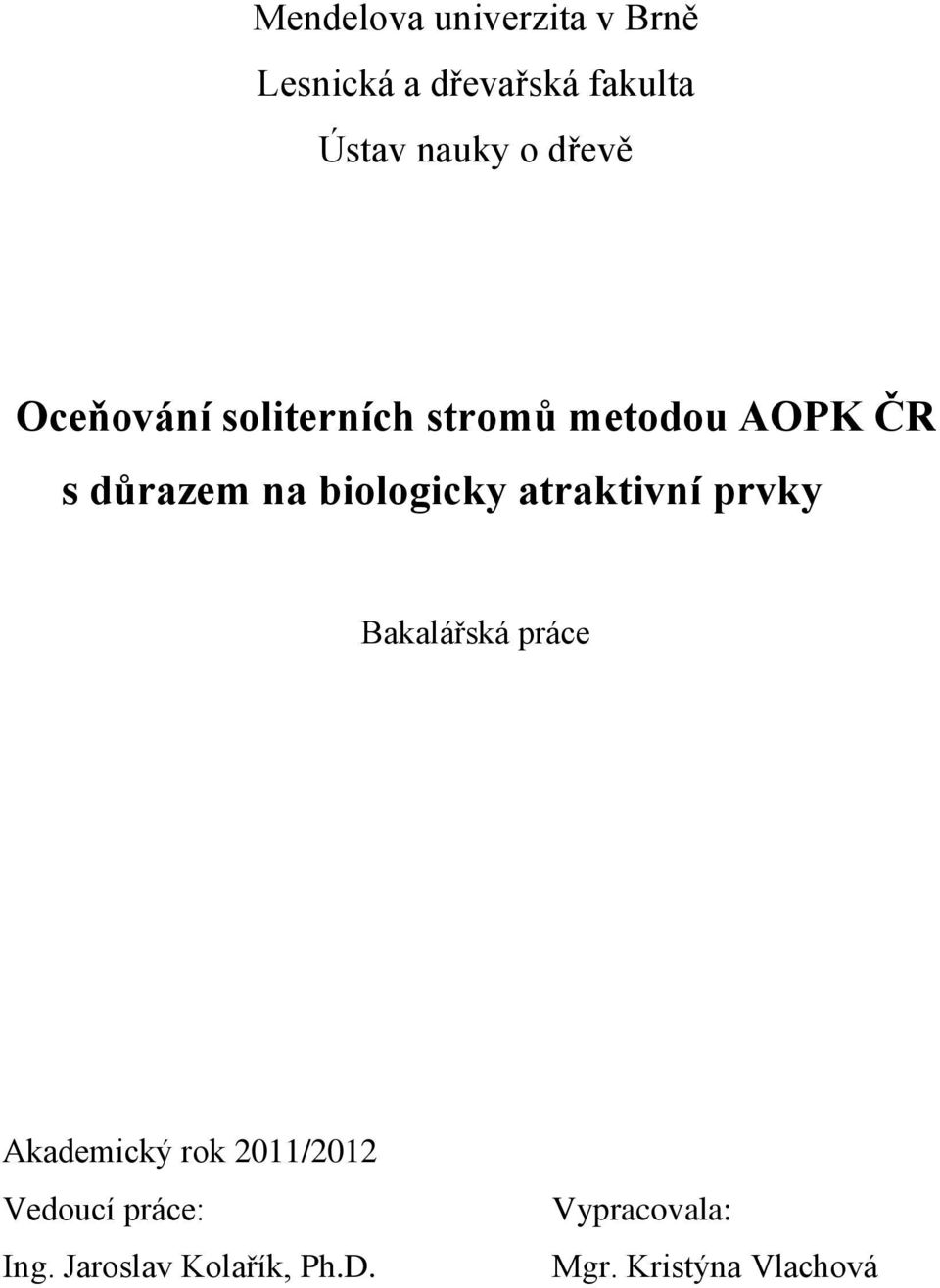 biologicky atraktivní prvky Bakalářská práce Akademický rok 2011/2012