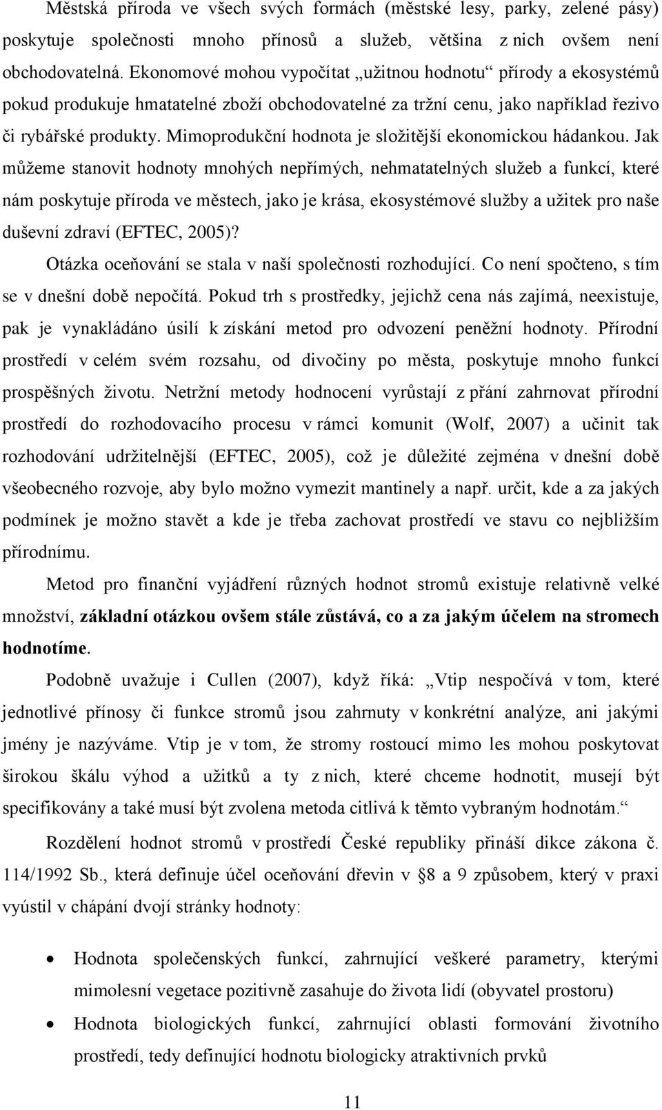 Mimoprodukční hodnota je složitější ekonomickou hádankou.