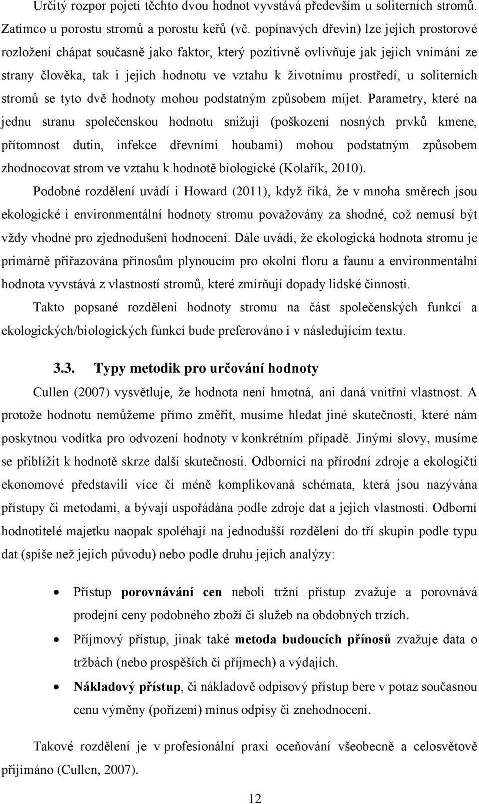 soliterních stromů se tyto dvě hodnoty mohou podstatným způsobem míjet.