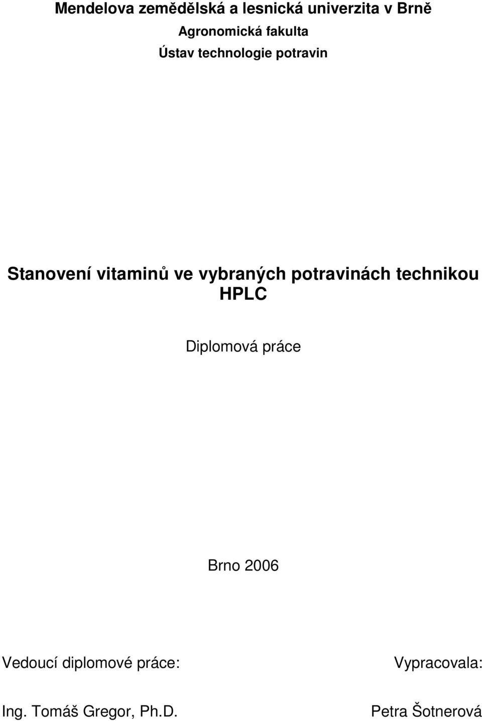 vybraných potravinách technikou HPLC Diplomová práce Brno 2006