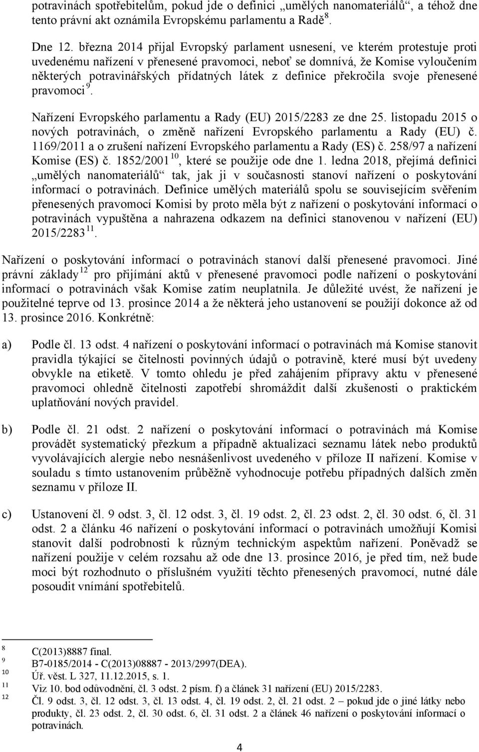 z definice překročila svoje přenesené pravomoci 9. Nařízení Evropského parlamentu a Rady (EU) 2015/2283 ze dne 25.