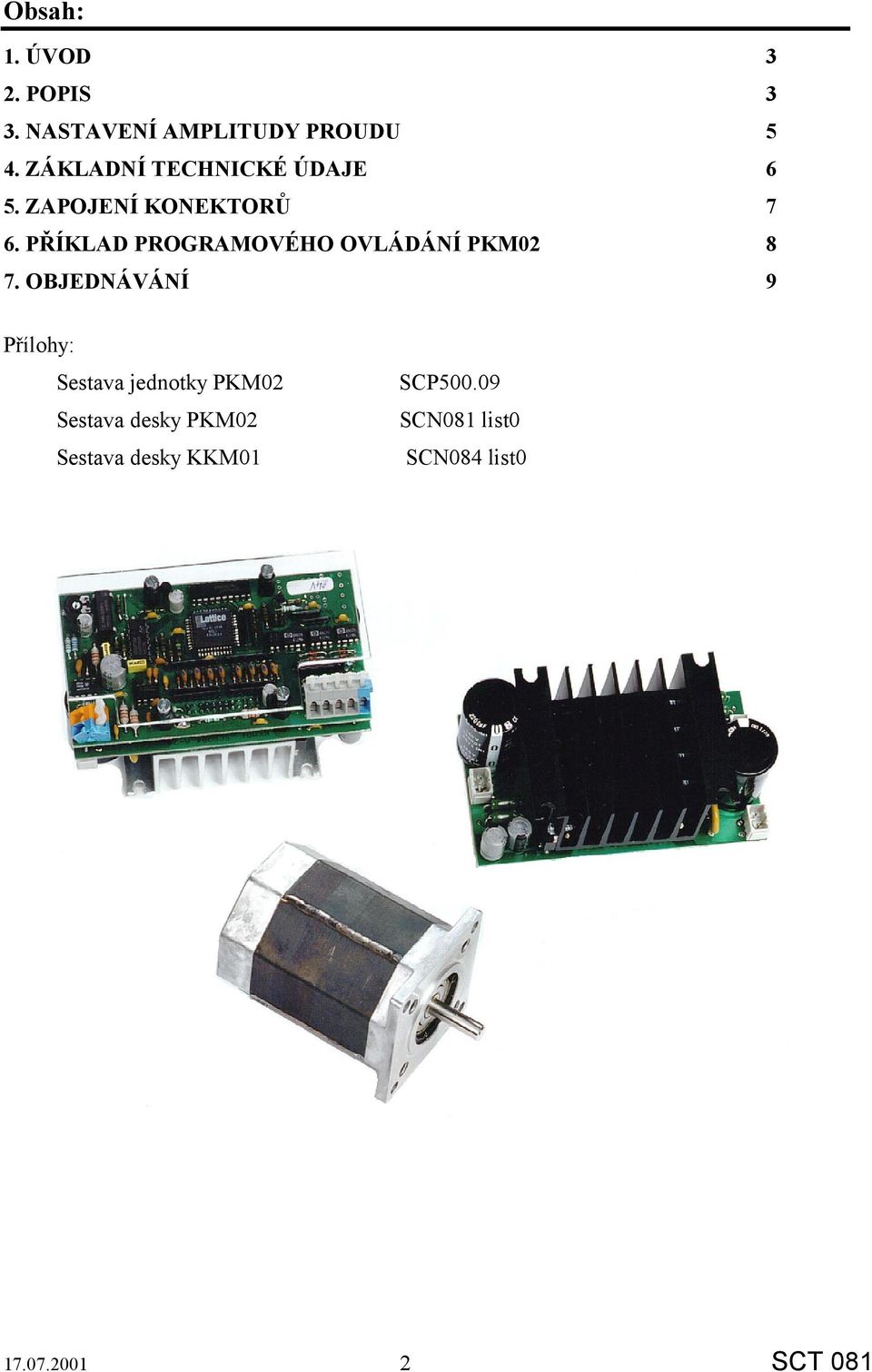 PŘÍKLAD PROGRAMOVÉHO OVLÁDÁNÍ PKM02 8 7.