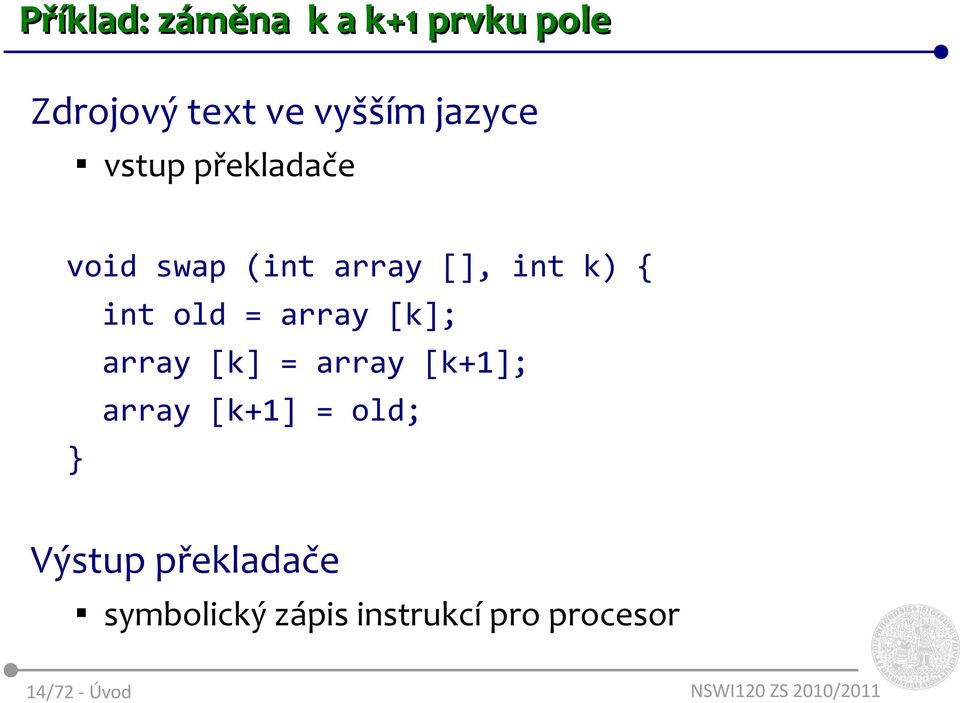 old = array [k]; array [k] = array [k+1]; array [k+1] = old; }