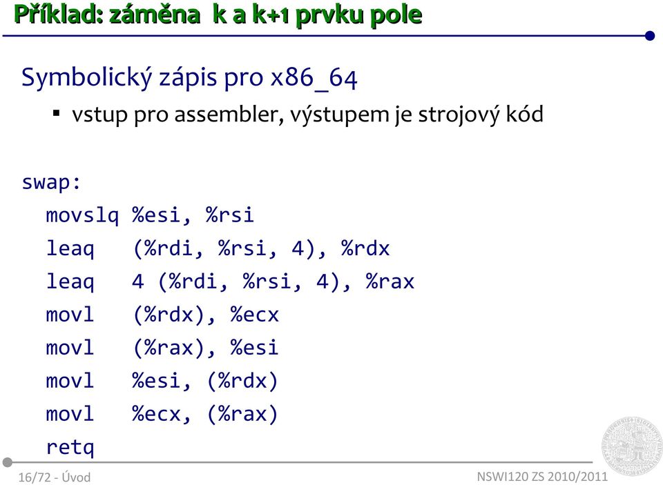 movl movl movl retq 16/72 - Úvod %esi, %rsi (%rdi, %rsi, 4), %rdx 4