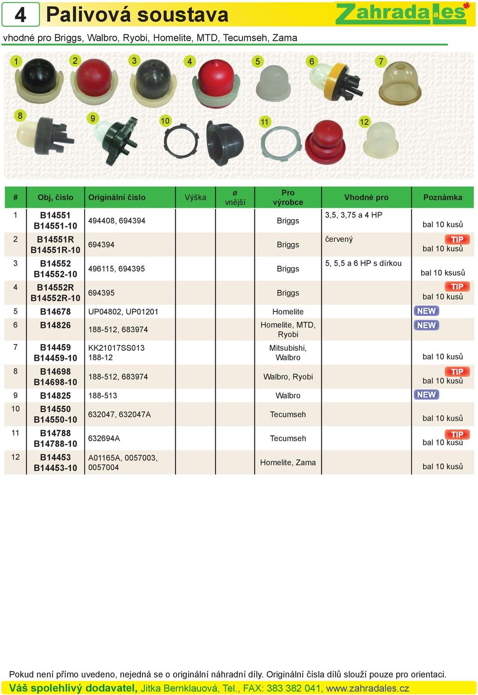 Homelite 6 B1826 7 B159 B159-10 8 B1698 B1698-10 188-512, 68397 KK21017SS013 188-12 Homelite, MTD, Ryobi Mitsubishi, Walbro 188-512, 68397 Walbro, Ryobi 9 B1825 188-513 Walbro 10 B1550 B1550-10