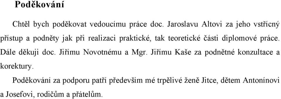 teoretické části diplomové práce. Dále děkuji doc. Jiřímu Novotnému a Mgr.