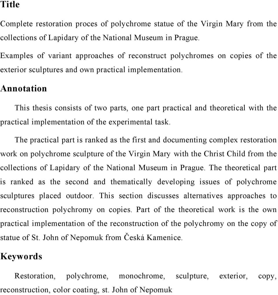 Annotation This thesis consists of two parts, one part practical and theoretical with the practical implementation of the experimental task.