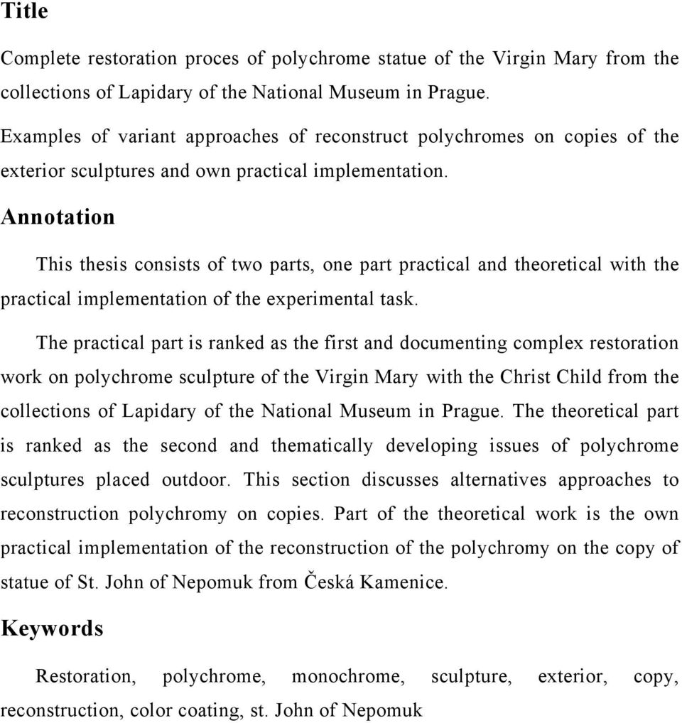 Annotation This thesis consists of two parts, one part practical and theoretical with the practical implementation of the experimental task.