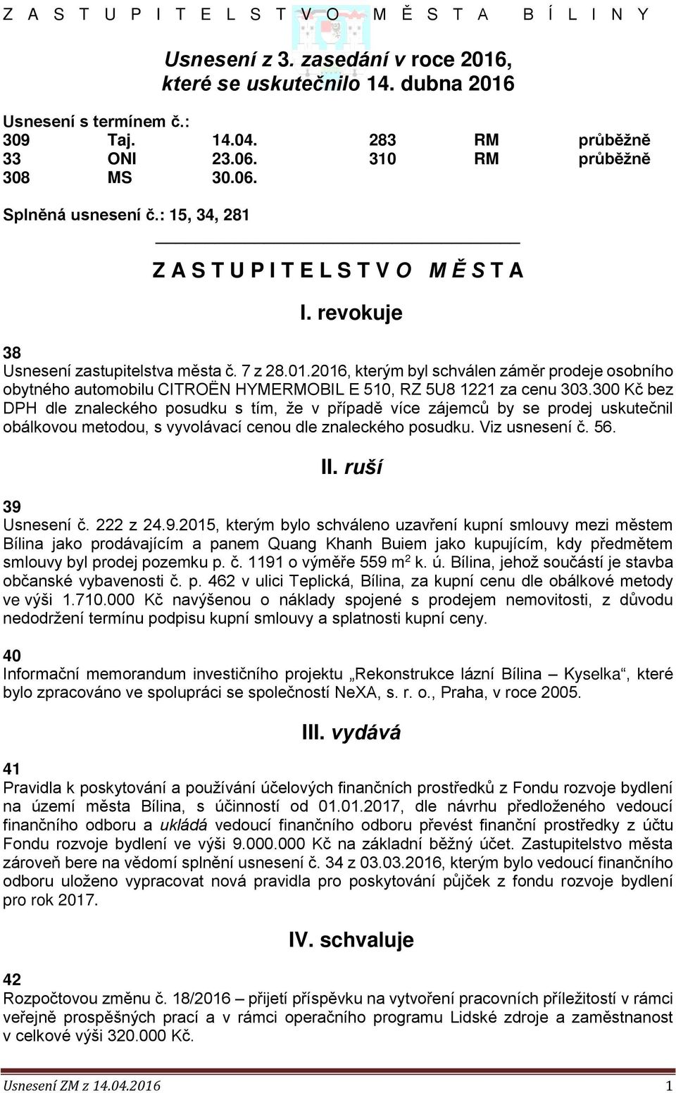 2016, kterým byl schválen záměr prodeje osobního obytného automobilu CITROËN HYMERMOBIL E 510, RZ 5U8 1221 za cenu 303.