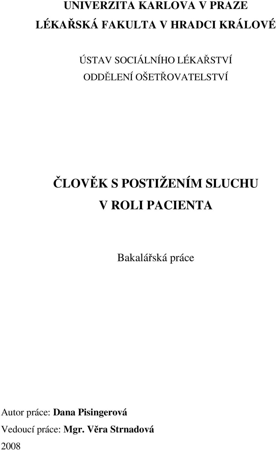 POSTIŽENÍM SLUCHU V ROLI PACIENTA Bakalářská práce Autor