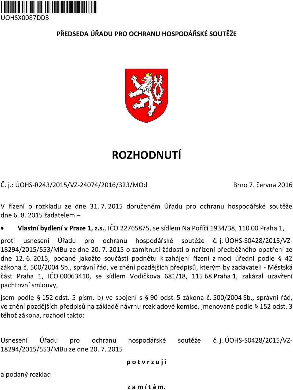 ÚOHS-S0428/2015/VZ- 18294/2015/553/MBu ze dne 20. 7. 2015 o zamítnutí žádosti o nařízení předběžného opatření ze dne 12. 6.