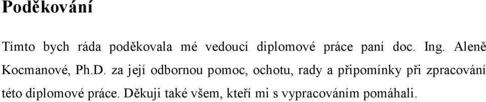 za její odbornou pomoc, ochotu, rady a připomínky při