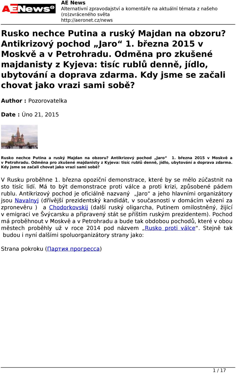 Author : Pozorovatelka Date : Úno 21, 2015 Rusko nechce Putina a ruský Majdan na obzoru? Antikrizový pochod Jaro 1.  V Rusku proběhne 1.