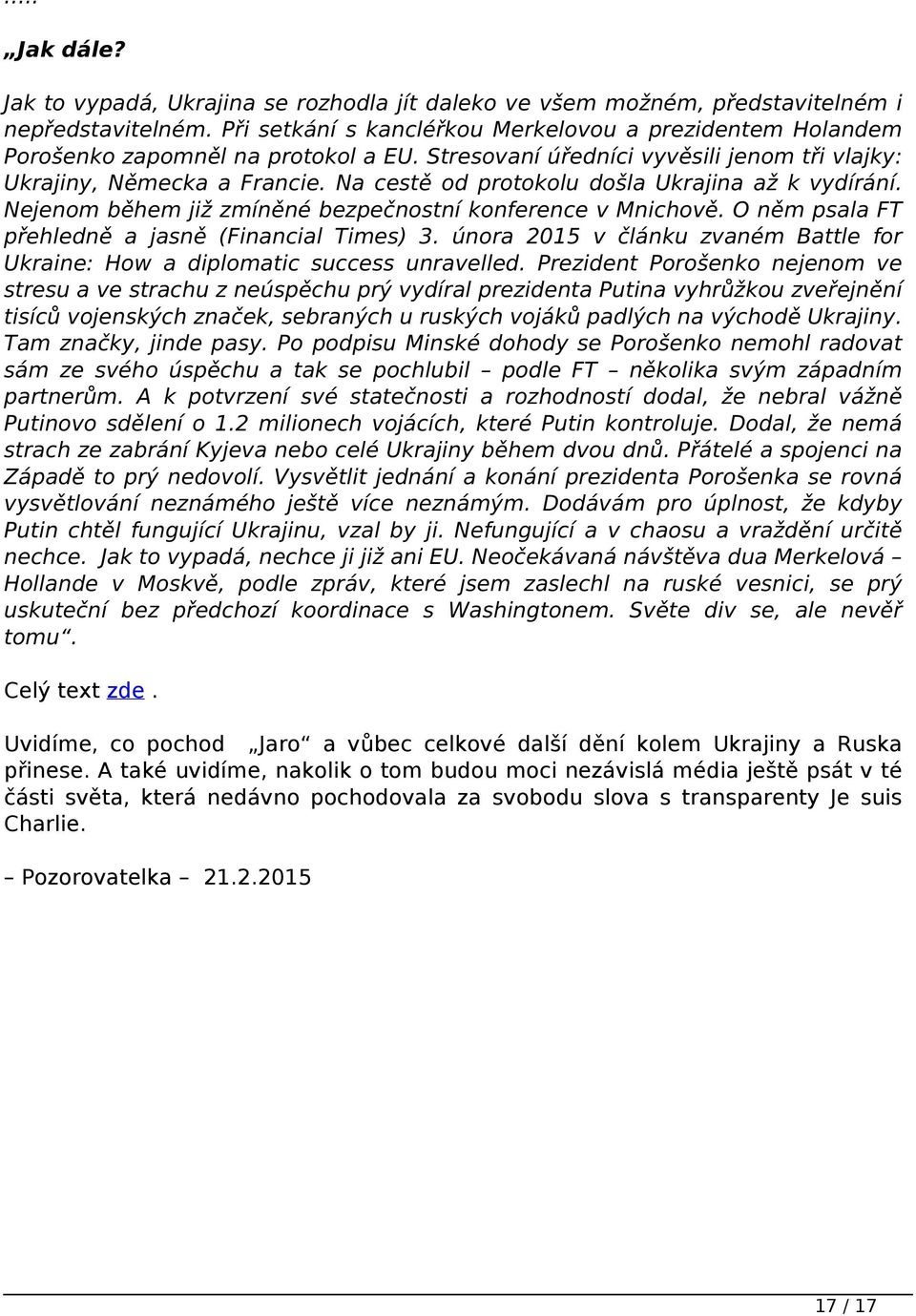 Na cestě od protokolu došla Ukrajina až k vydírání. Nejenom během již zmíněné bezpečnostní konference v Mnichově. O něm psala FT přehledně a jasně (Financial Times) 3.