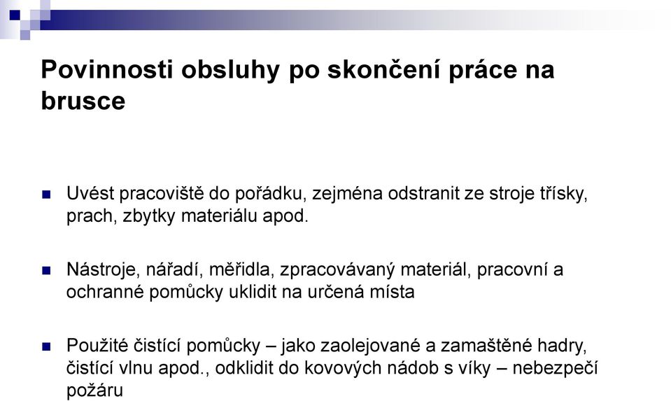 Nástroje, nářadí, měřidla, zpracovávaný materiál, pracovní a ochranné pomůcky uklidit na