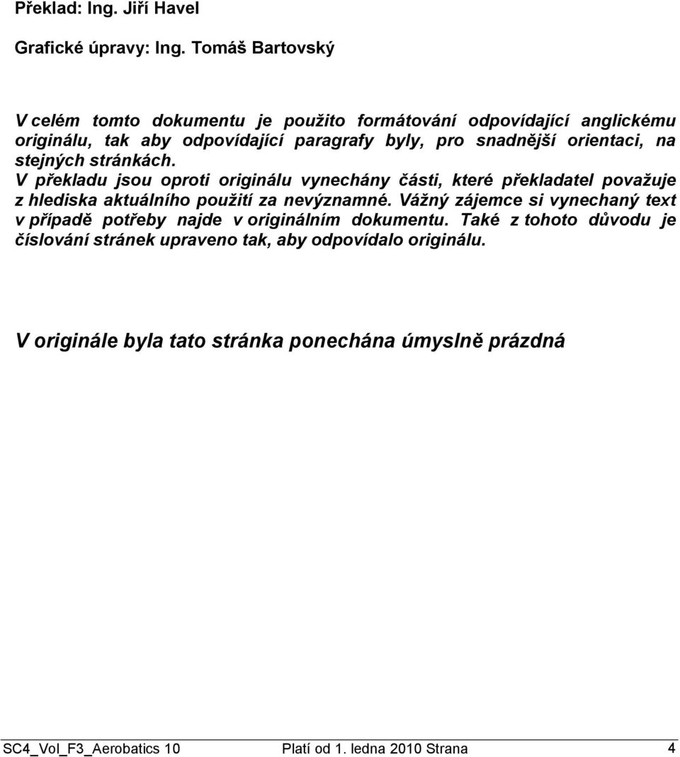 orientaci, na stejných stránkách. V překladu jsou oproti originálu vynechány části, které překladatel považuje z hlediska aktuálního použití za nevýznamné.