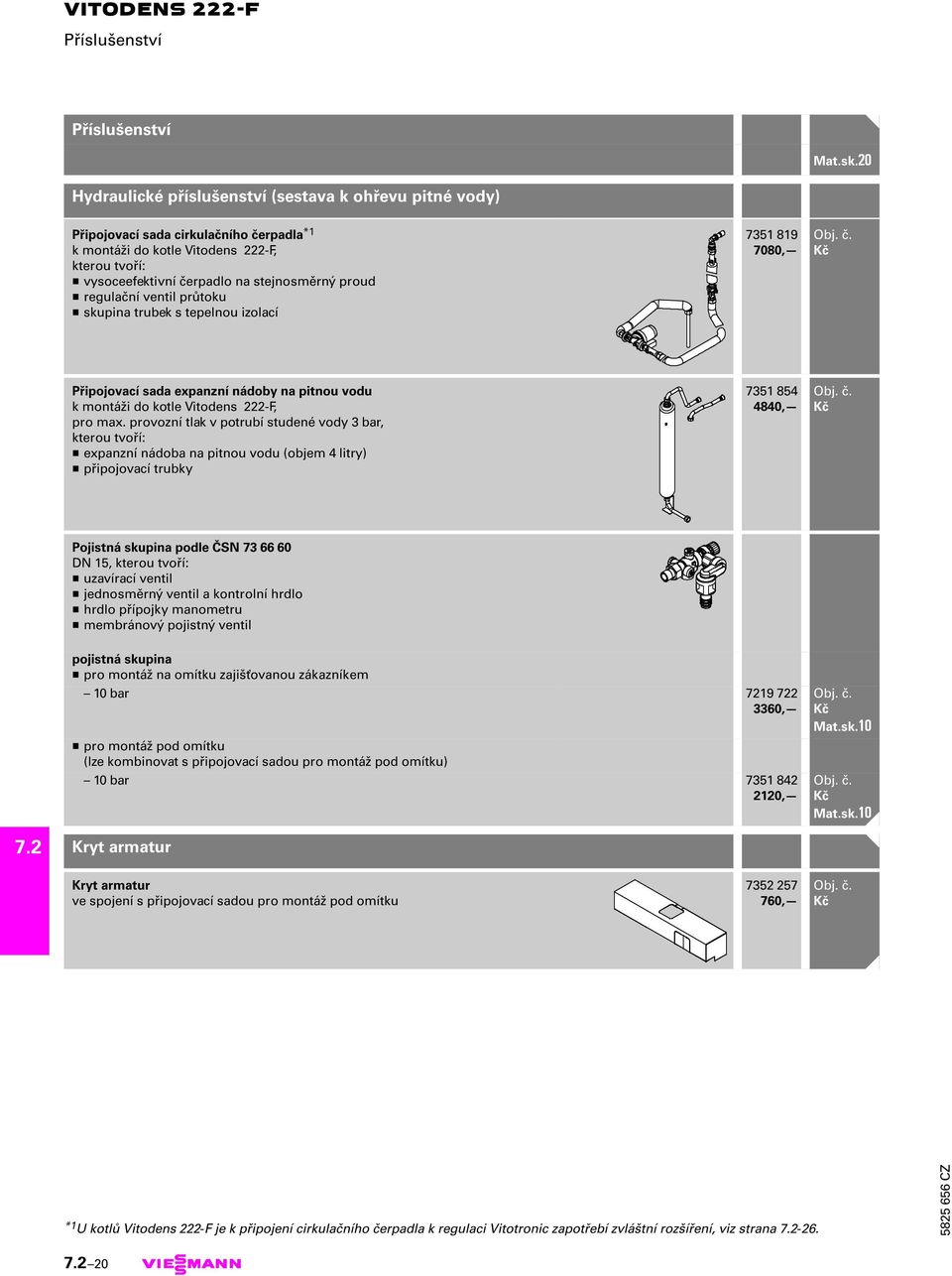 ventil průtoku H skupina trubek s tepelnou izolací 7351 819 7080, Připojovací sada expanzní nádoby na pitnou vodu k montáži do kotle Vitodens 222-F, pro max.