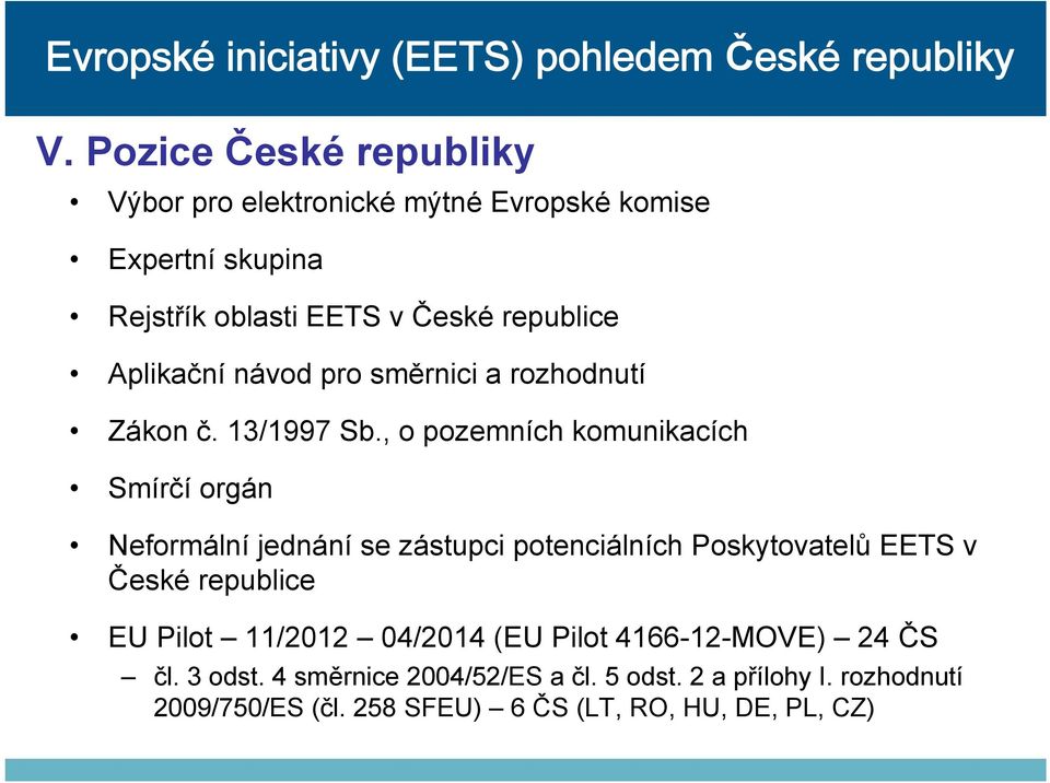 , o pozemních komunikacích Smírčí orgán Neformální jednání se zástupci potenciálních Poskytovatelů EETS v České republice EU