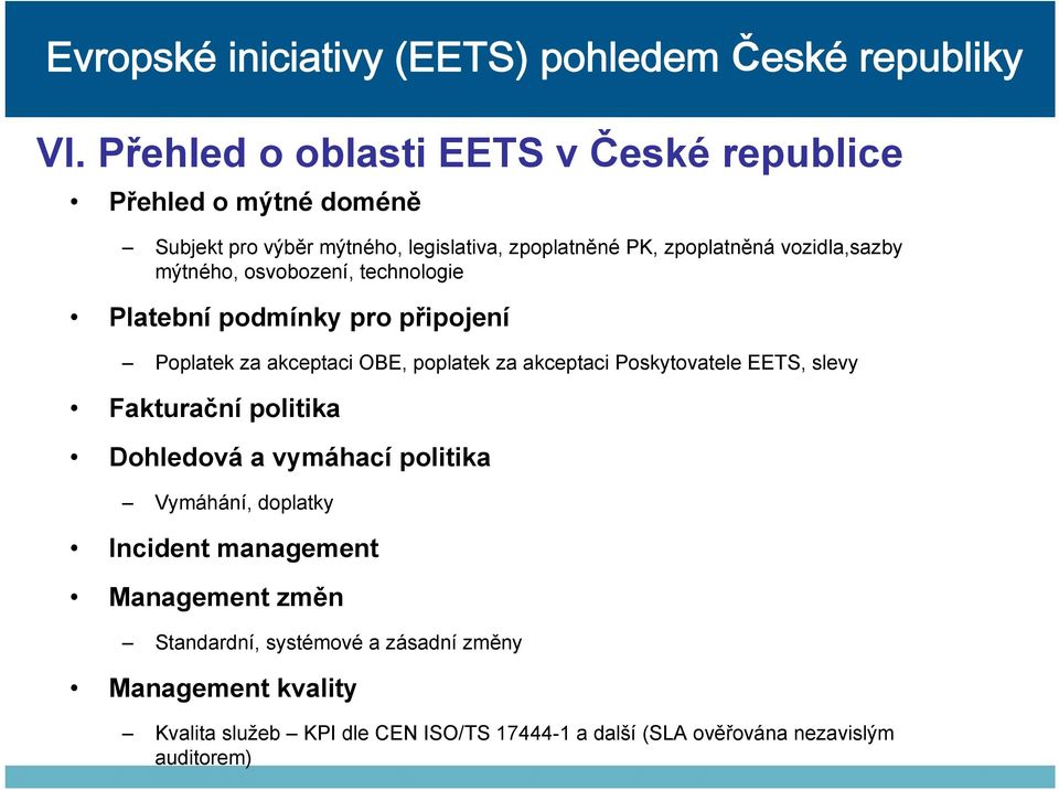 akceptaci Poskytovatele EETS, slevy Fakturační politika Dohledová a vymáhací politika Vymáhání, doplatky Incident management