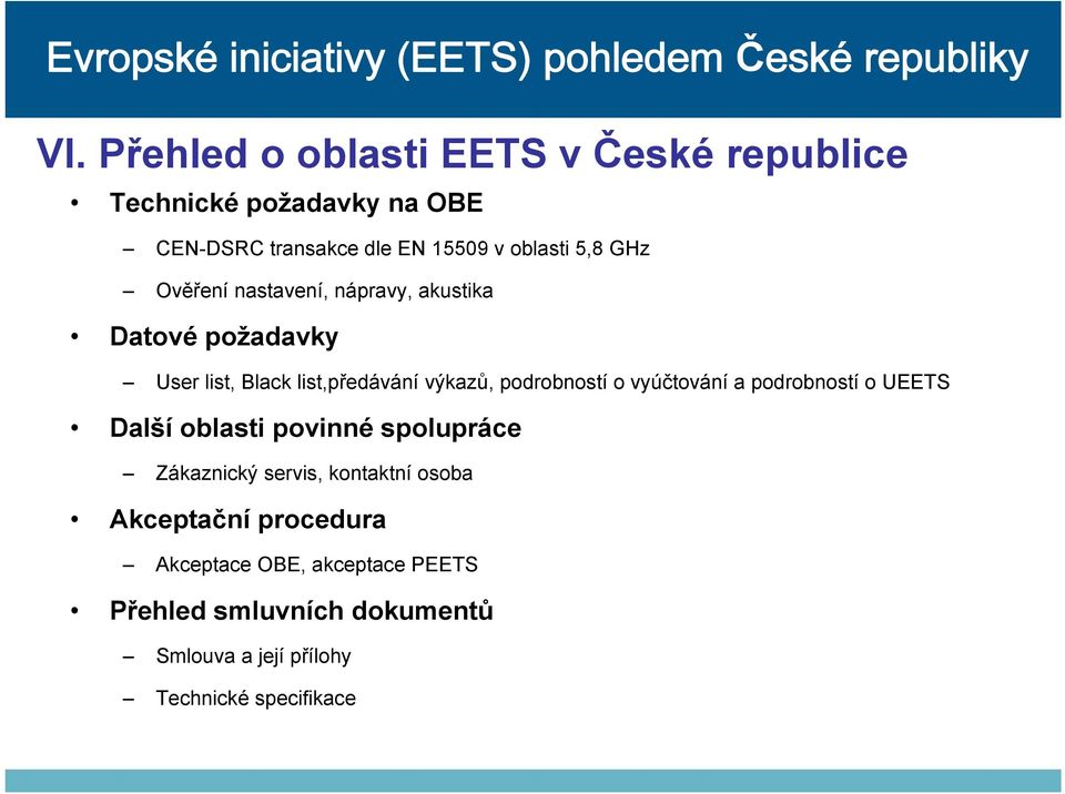 o vyúčtování a podrobností o UEETS Další oblasti povinné spolupráce Zákaznický servis, kontaktní osoba Akceptační