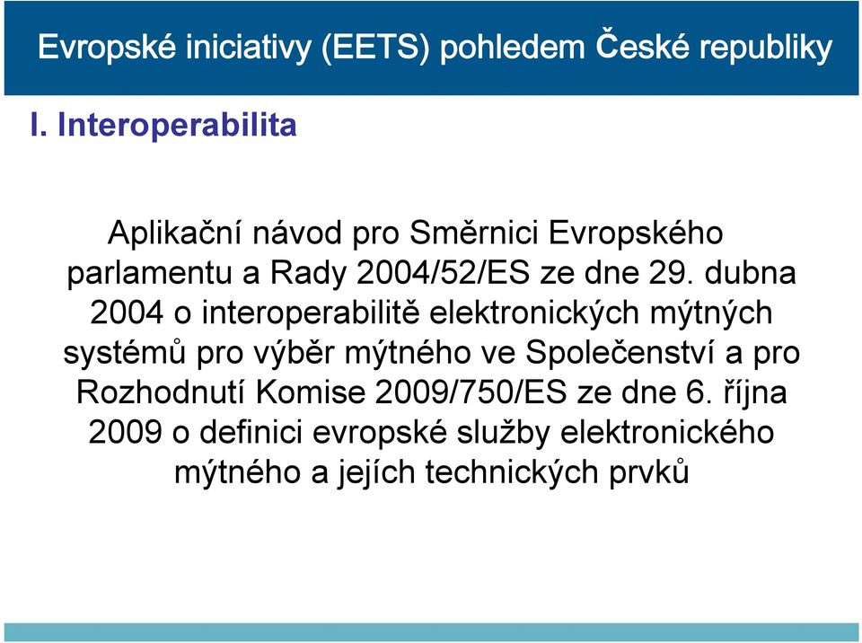 dubna 2004 o interoperabilitě elektronických mýtných systémů pro výběr mýtného ve
