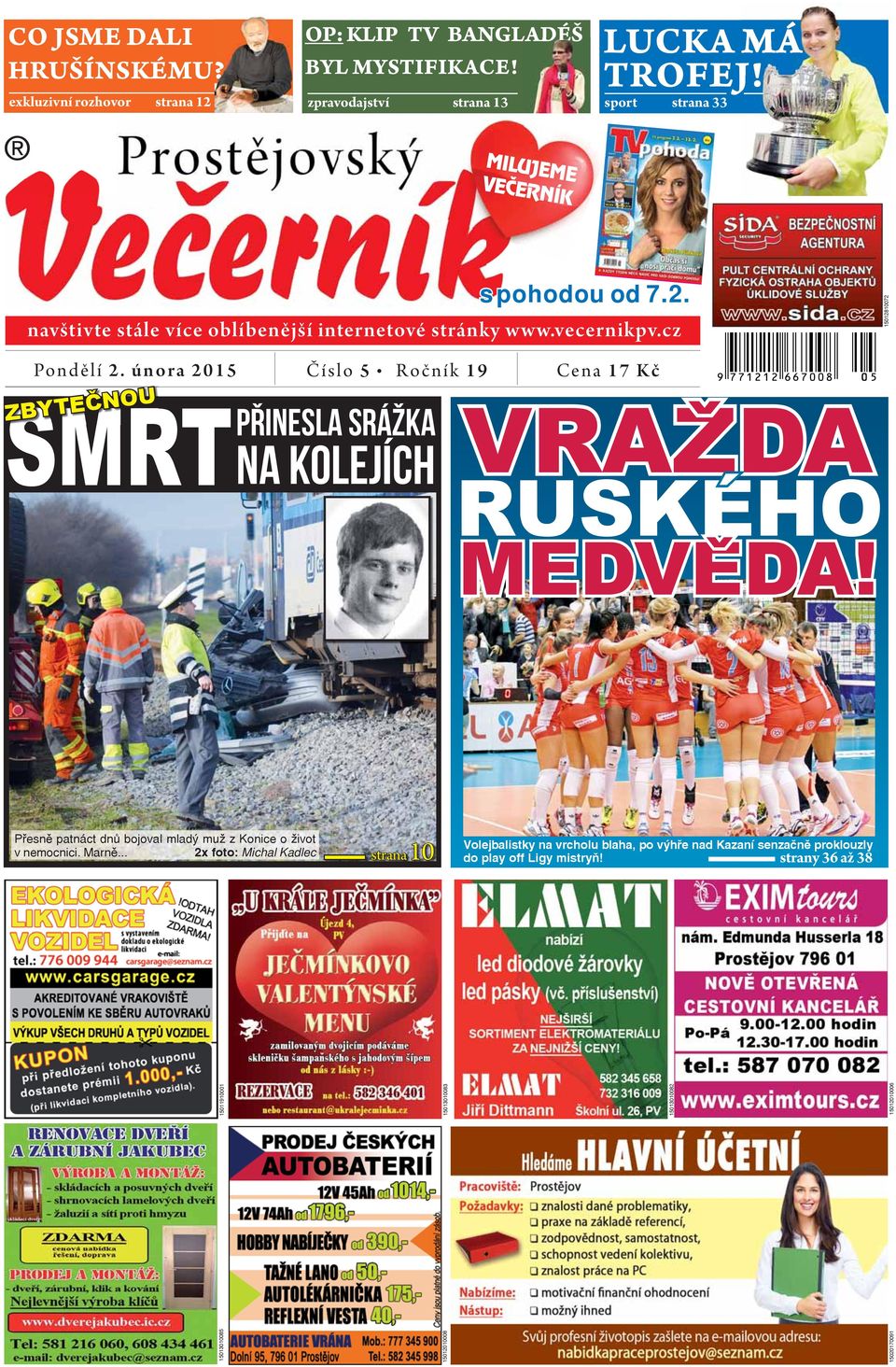 navštivte stále více oblíbenější internetové stránky 15012810072 Číslo 5 Ročník 19 Cena 17 Kč SMRT ZBYTEČNOU PŘINESLA SRÁŽKA NA KOLEJÍCH 9 771212 667008 5 VRAZDA ˇ RUSKEHO