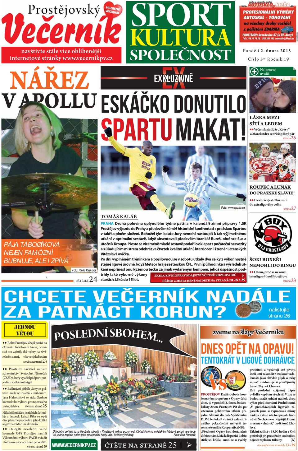 cz Dva hráči Jestřábů míří do extraligového celku strana 27 PÁJA TÁBOØÍKOVÁ NEJEN FAMÓZNÌ BUBNUJE, ALE I ZPÍVÁ Foto: Pavla Vašková strana 24 TOMÁŠ KALÁB PRAHA Druhá polovina uplynulého týdne patřila