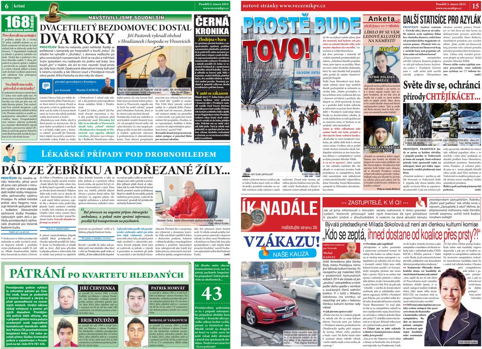 Jednalo se o poměrně velkou schopen sám vstát a přivolat si pomoc.