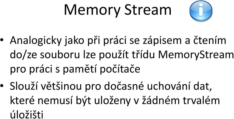 práci s pamětí počítače Slouží většinou pro dočasné