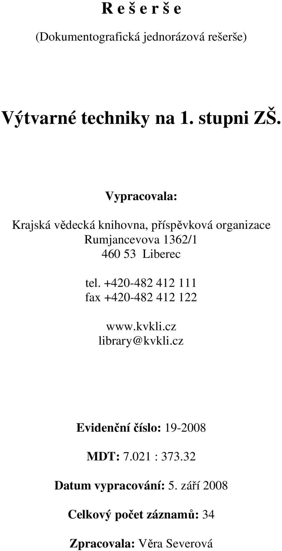 tel. +420-482 412 111 fax +420-482 412 122 www.kvkli.cz library@kvkli.