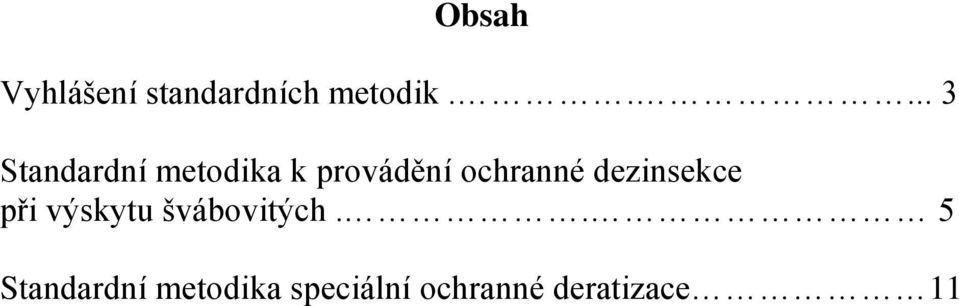 ochranné dezinsekce při výskytu švábovitých.