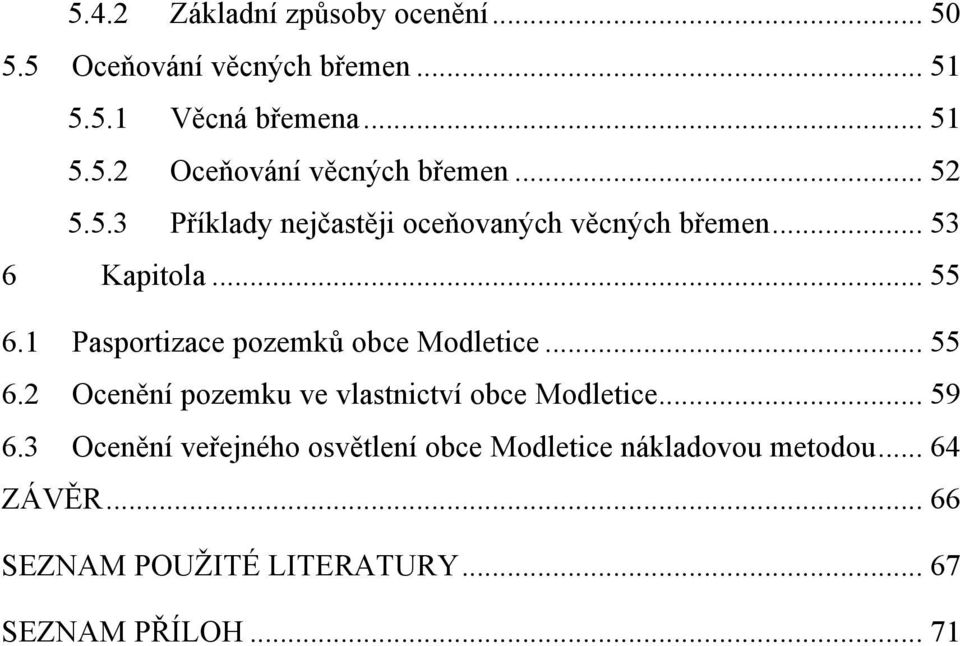 1 Pasportizace pozemků obce Modletice... 55 6.2 Ocenění pozemku ve vlastnictví obce Modletice... 59 6.