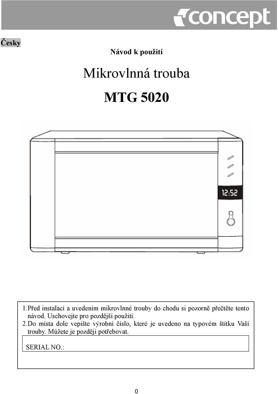 tento návod. Uschovejte pro pozdější použití. 2.