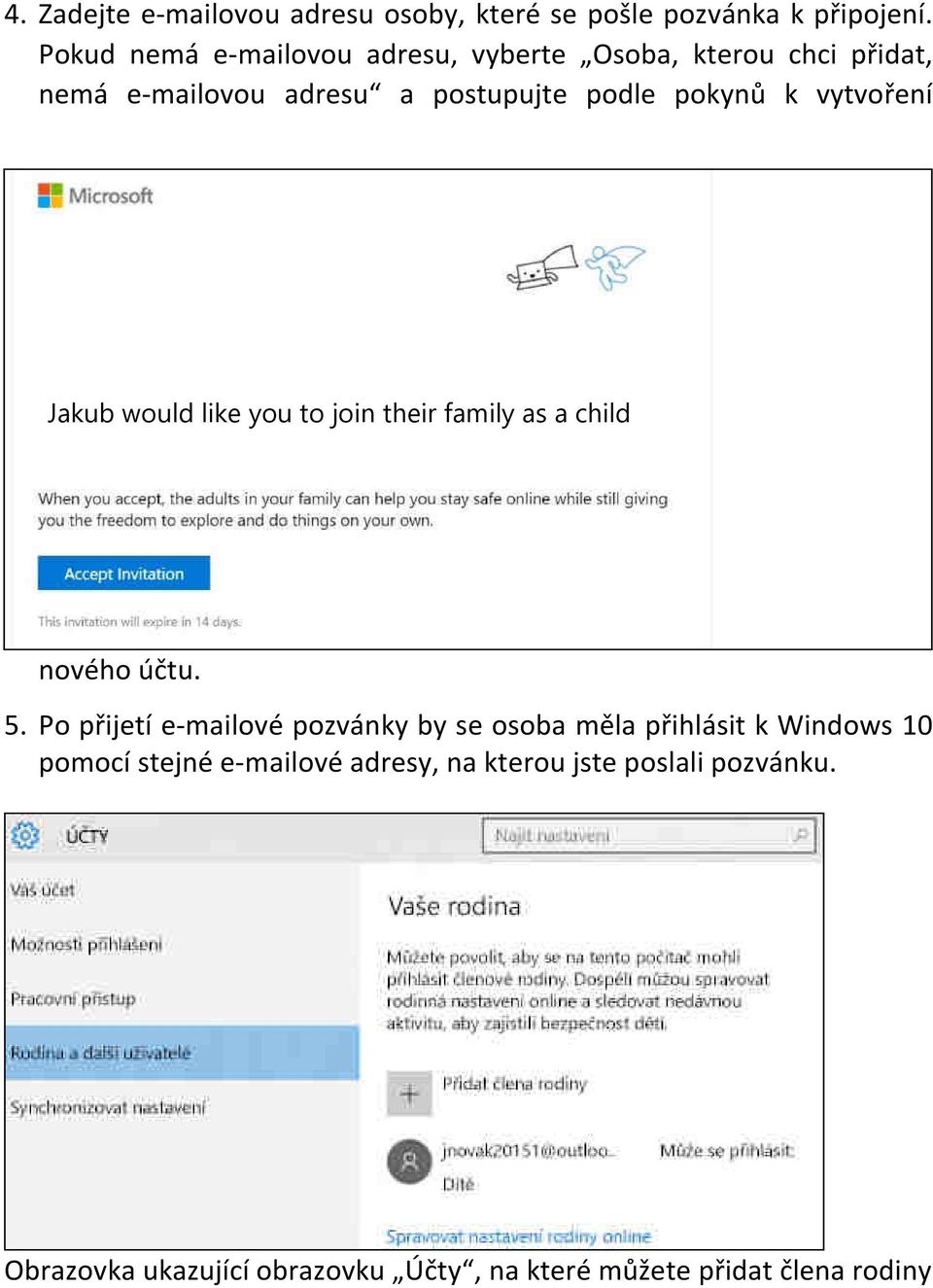 vytvoření Jakub would like you to join their family as a child nového účtu. 5.