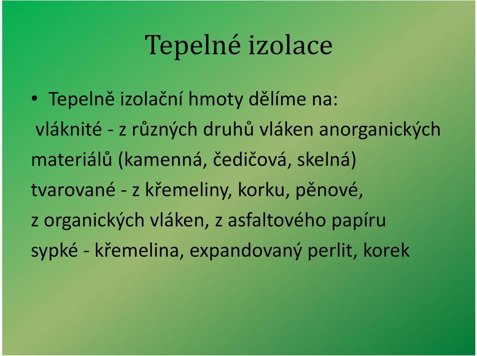 skelná) tvarované - z křemeliny, korku, pěnové, z organických