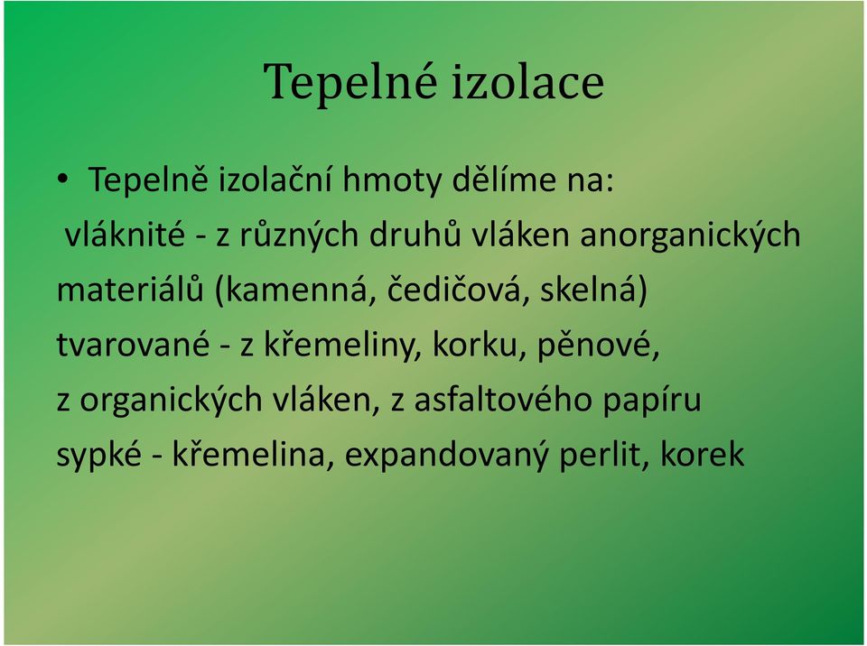 skelná) tvarované - z křemeliny, korku, pěnové, z organických