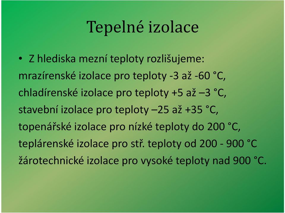 pro teploty 25 až +35 C, topenářské izolace pro nízké teploty do 200 C, teplárenské