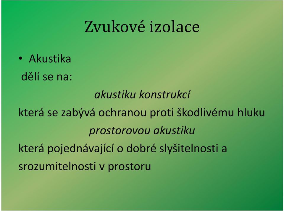 škodlivému hluku prostorovou akustiku která