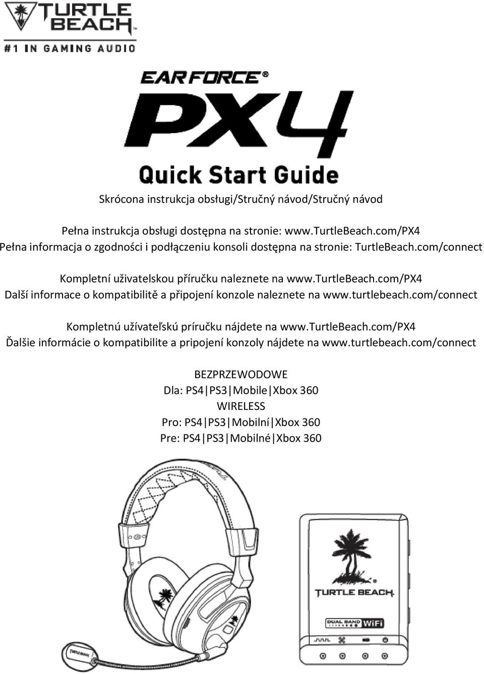 turtlebeach.com/px4 Další informace o kompatibilitě a připojení konzole naleznete na www.turtlebeach.com/connect Kompletnú užívateľskú príručku nájdete na www.