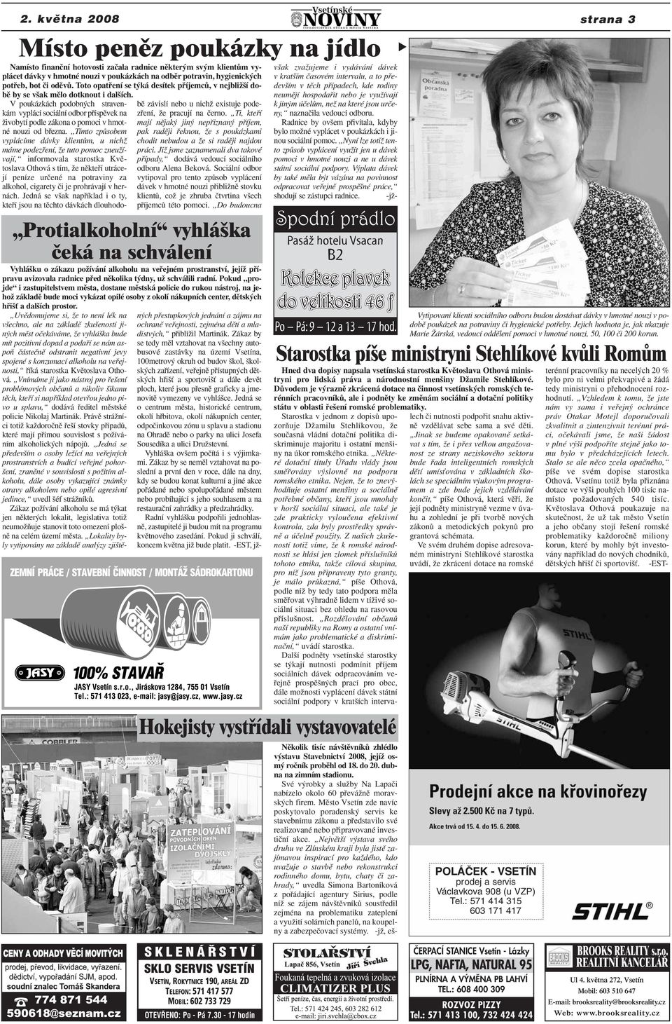 Pokud projde i zastupitelstvem mûsta, dostane mûstská policie do rukou nástroj, na jehoï základû bude moci vykázat opilé osoby z okolí nákupních center, dûtsk ch Namísto finanãní hotovosti zaãala